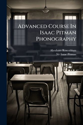 Cover image for Advanced Course In Isaac Pitman Phonography