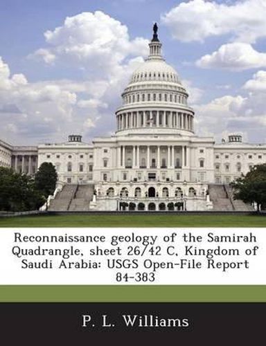 Cover image for Reconnaissance Geology of the Samirah Quadrangle, Sheet 26/42 C, Kingdom of Saudi Arabia