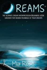 Cover image for Dreams: The Ultimate Dream Interpretation Guide Uncover the Hidden Meanings of your Dreams