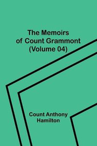 Cover image for The Memoirs of Count Grammont (Volume 04)