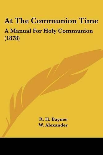 At the Communion Time: A Manual for Holy Communion (1878)