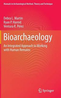 Cover image for Bioarchaeology: An Integrated Approach to Working with Human Remains