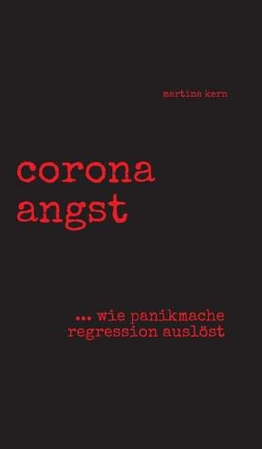 Cover image for corona angst: --- wie panikmache regression ausloest