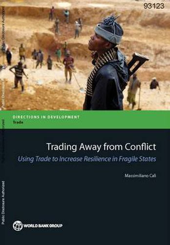 Cover image for Trading away from conflict: using trade to increase resilience in fragile states