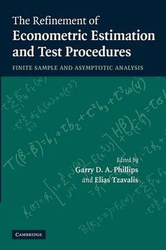 Cover image for The Refinement of Econometric Estimation and Test Procedures: Finite Sample and Asymptotic Analysis