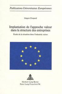 Cover image for Implantation de L'Approche Valeur Dans La Structure Des Entreprises: Etude de La Situation Dans L'Industrie Suisse
