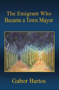 Cover image for The Emigrant Who Became a Town Mayor