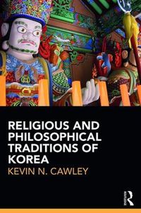 Cover image for Religious and Philosophical Traditions of Korea