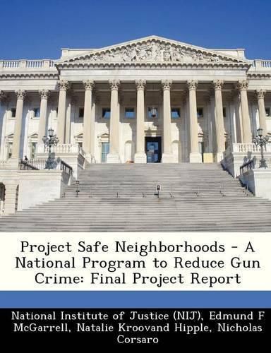 Project Safe Neighborhoods - A National Program to Reduce Gun Crime