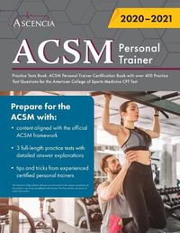 Cover image for ACSM Personal Trainer Practice Tests Book: ACSM Personal Trainer Certification Book with over 400 Practice Test Questions for the American College of Sports Medicine CPT Test