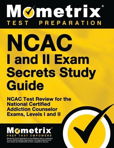 Cover image for NCAC I and II Exam Secrets Study Guide Package: NCAC Test Review for the National Certified Addiction Counselor Exams, Levels I and II