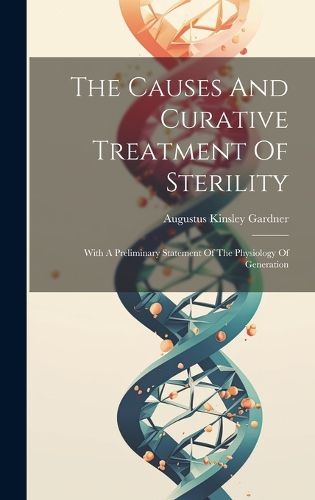 Cover image for The Causes And Curative Treatment Of Sterility