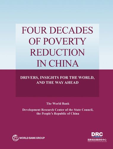 Cover image for Four Decades of Poverty Reduction in China: Drivers, Insights for the World, and the Way Ahead