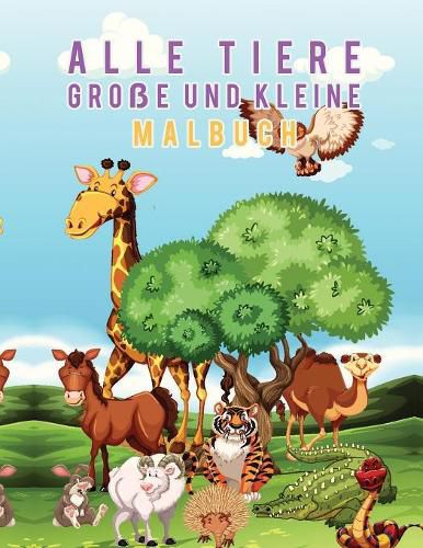 Alle Tiere Grosse und Kleine Malbuch