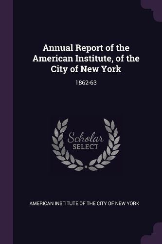 Cover image for Annual Report of the American Institute, of the City of New York
