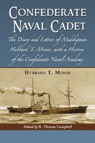 Cover image for Confederate Naval Cadet: The Diary and Letters of Midshipman Hubbard T. Minor, with a History of the Confederate Naval Academy