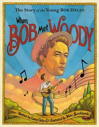 Cover image for When Bob Met Woody: The Story of the Young Bob Dylan