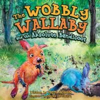 Cover image for The Wobbly Wallaby and the Absolute Bandicoot