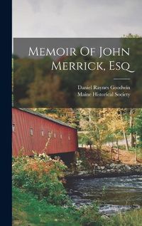 Cover image for Memoir Of John Merrick, Esq