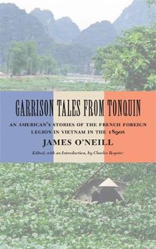 Garrison Tales from Tonquin: An American's Stories of the French Foreign Legion in Vietnam in the 1890s