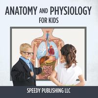 Cover image for Anatomy And Physiology For Kids