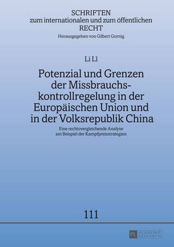 Cover image for Potenzial Und Grenzen Der Missbrauchskontrollregelung in Der Europaeischen Union Und in Der Volksrepublik China: Eine Rechtsvergleichende Analyse Am Beispiel Der Kampfpreisstrategien