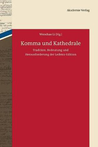 Cover image for Komma und Kathedrale: Tradition, Bedeutung und Herausforderung der Leibniz-Edition