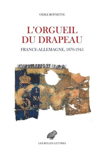 Cover image for Orgueil Du Drapeau - France - Allemagne 1870-1945