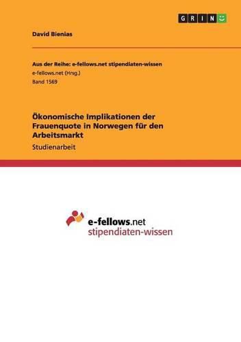 Cover image for OEkonomische Implikationen der Frauenquote in Norwegen fur den Arbeitsmarkt