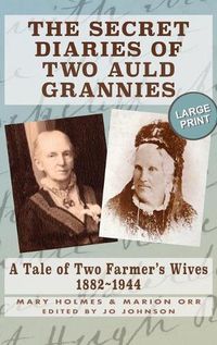 Cover image for The Secret Diaries of Two Auld Grannies: A Tale of Two Farmer's Wives 1882-1944