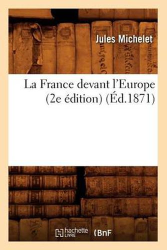 La France Devant l'Europe (2e Edition) (Ed.1871)