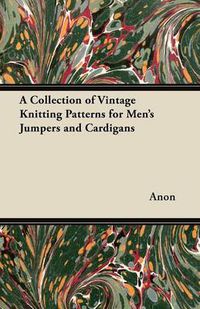 Cover image for A Collection of Vintage Knitting Patterns for Men's Jumpers and Cardigans