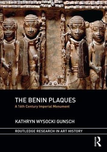 Cover image for The Benin Plaques: A 16th Century Imperial Monument