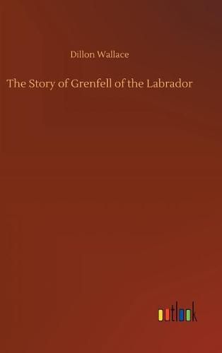 The Story of Grenfell of the Labrador