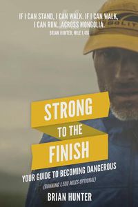 Cover image for Strong to the Finish: Your Guide to Becoming Dangerous