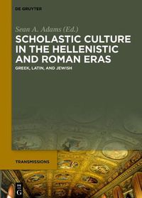 Cover image for Scholastic Culture in the Hellenistic and Roman Eras: Greek, Latin, and Jewish