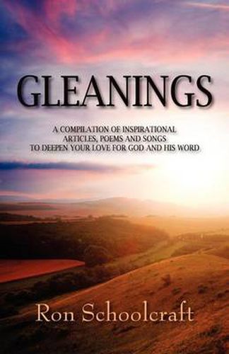 Cover image for Gleanings: A Compilation of Inspirational Articles, Poems and Songs to Deepen Your Love for God and His Word