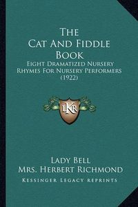 Cover image for The Cat and Fiddle Book: Eight Dramatized Nursery Rhymes for Nursery Performers (1922)