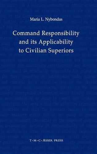 Cover image for Command Responsibility and Its Applicability to Civilian Superiors