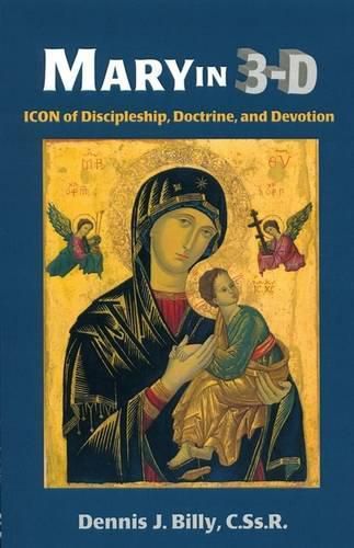 Mary in 3D: Icon of Discipleship, Doctrine, and Devotion