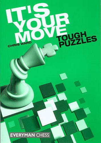 It's Your Move: Tough Puzzles: Tough Puzzles