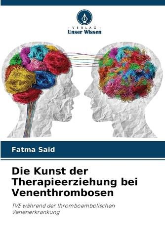 Cover image for Die Kunst der Therapieerziehung bei Venenthrombosen