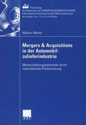 Cover image for Mergers & Acquisitions in der Automobilzulieferindustrie: Wertschoepfungspotentiale durch internationale Positionierung