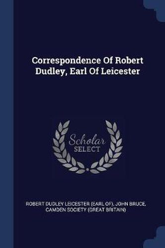 Correspondence of Robert Dudley, Earl of Leicester