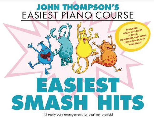 John Thompson's Easiest Smash Hits: John Thompson's Easiest Piano Course - 15 Really Easy Arrangements for Beginner Pianists!