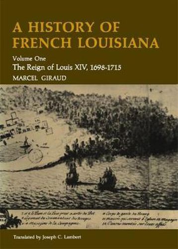 Cover image for A History of French Louisiana: The Reign of Louis XIV, 1698-1715