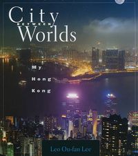 Cover image for City Between Worlds: My Hong Kong