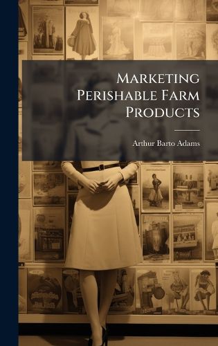 Cover image for Marketing Perishable Farm Products
