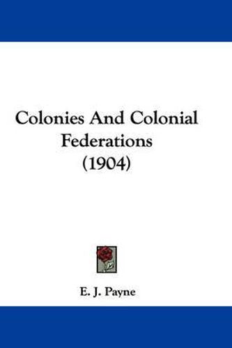 Cover image for Colonies and Colonial Federations (1904)