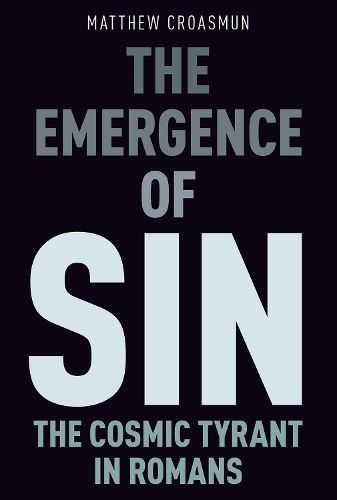 Cover image for The Emergence of Sin: The Cosmic Tyrant in Romans